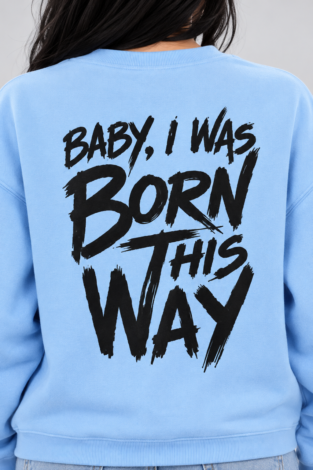 "Born This Way" Unisex Oversized Sweatshirt - Baby Blue